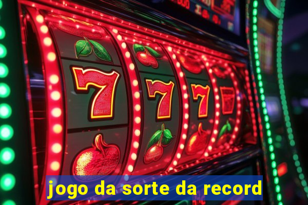 jogo da sorte da record